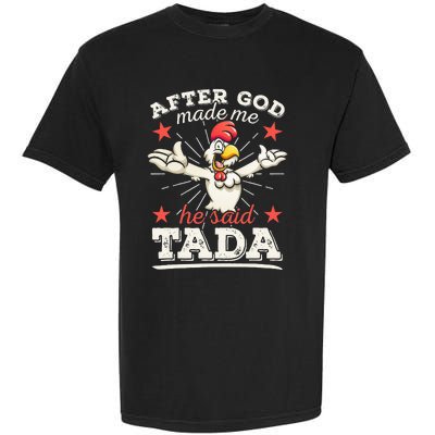 After God Made Me He Said Tada Happy Funny Rooster Chicken Garment-Dyed Heavyweight T-Shirt