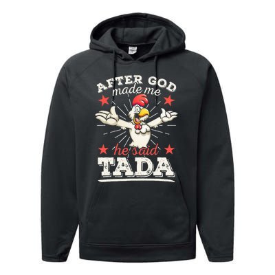 After God Made Me He Said Tada Happy Funny Rooster Chicken Performance Fleece Hoodie