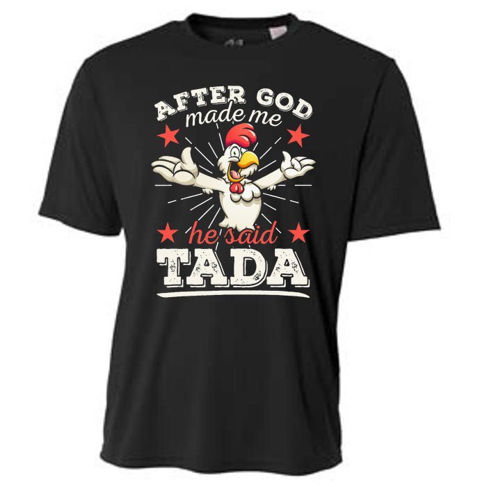 After God Made Me He Said Tada Happy Funny Rooster Chicken Cooling Performance Crew T-Shirt