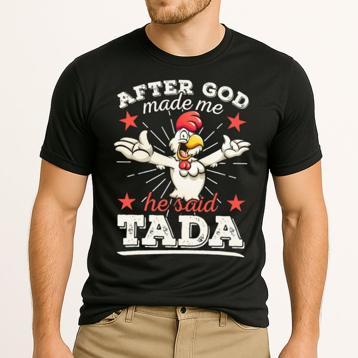 After God Made Me He Said Tada Happy Funny Rooster Chicken Cooling Performance Crew T-Shirt