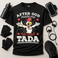 After God Made Me He Said Tada Happy Funny Rooster Chicken Cooling Performance Crew T-Shirt