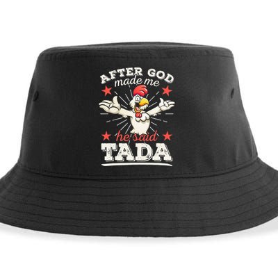 After God Made Me He Said Tada Happy Funny Rooster Chicken Sustainable Bucket Hat