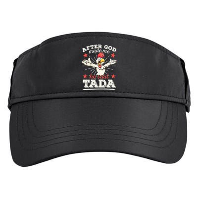 After God Made Me He Said Tada Happy Funny Rooster Chicken Adult Drive Performance Visor