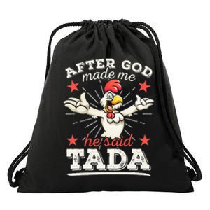 After God Made Me He Said Tada Happy Funny Rooster Chicken Drawstring Bag