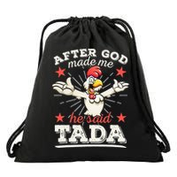 After God Made Me He Said Tada Happy Funny Rooster Chicken Drawstring Bag