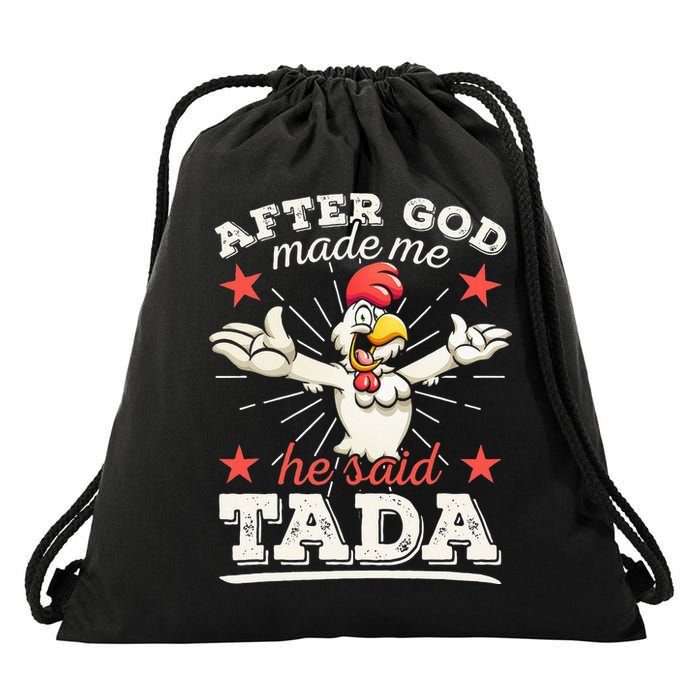 After God Made Me He Said Tada Happy Funny Rooster Chicken Drawstring Bag
