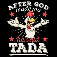 After God Made Me He Said Tada Happy Funny Rooster Chicken Drawstring Bag