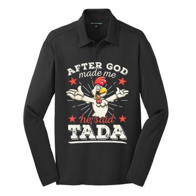 After God Made Me He Said Tada Happy Funny Rooster Chicken Silk Touch Performance Long Sleeve Polo