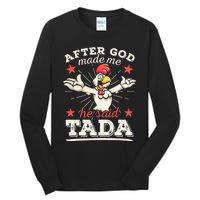 After God Made Me He Said Tada Happy Funny Rooster Chicken Tall Long Sleeve T-Shirt