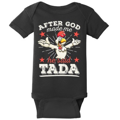 After God Made Me He Said Tada Happy Funny Rooster Chicken Baby Bodysuit