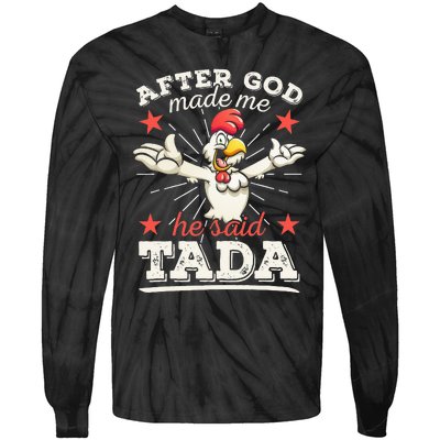 After God Made Me He Said Tada Happy Funny Rooster Chicken Tie-Dye Long Sleeve Shirt