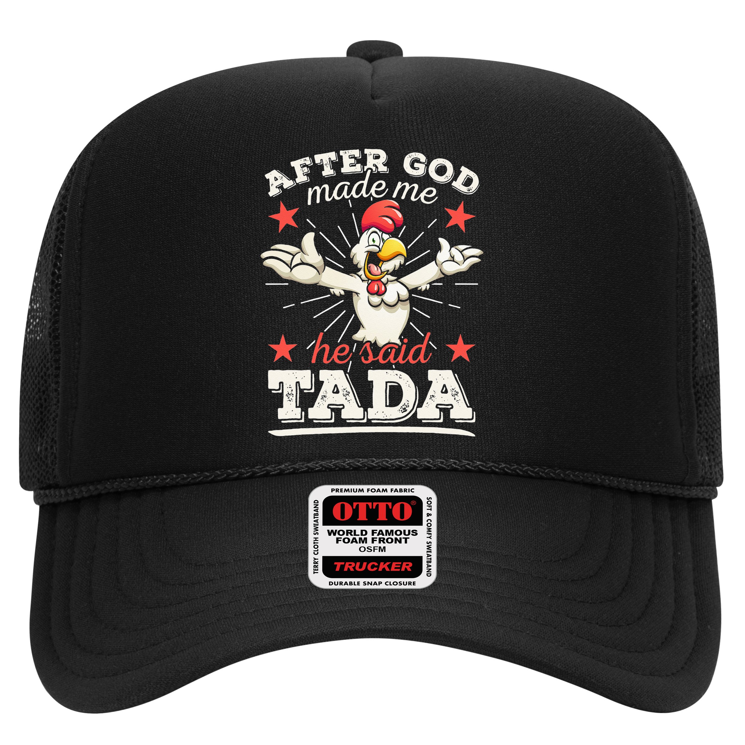After God Made Me He Said Tada Happy Funny Rooster Chicken Hat