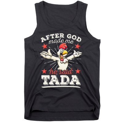 After God Made Me He Said Tada Happy Funny Rooster Chicken Tank Top