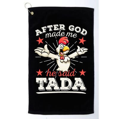 After God Made Me He Said Tada Happy Funny Rooster Chicken Golf Towel