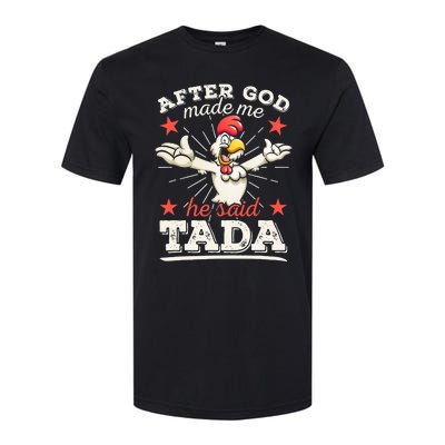 After God Made Me He Said Tada Happy Funny Rooster Chicken Softstyle® CVC T-Shirt