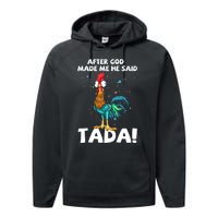 After God Made Me He Said Ta Da Funny Chicken Performance Fleece Hoodie