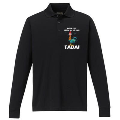 After God Made Me He Said Ta Da Funny Chicken Performance Long Sleeve Polo