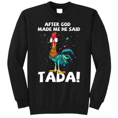 After God Made Me He Said Ta Da Funny Chicken Sweatshirt