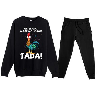 After God Made Me He Said Ta Da Funny Chicken Premium Crewneck Sweatsuit Set