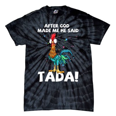 After God Made Me He Said Ta Da Funny Chicken Tie-Dye T-Shirt