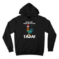 After God Made Me He Said Ta Da Funny Chicken Tall Hoodie