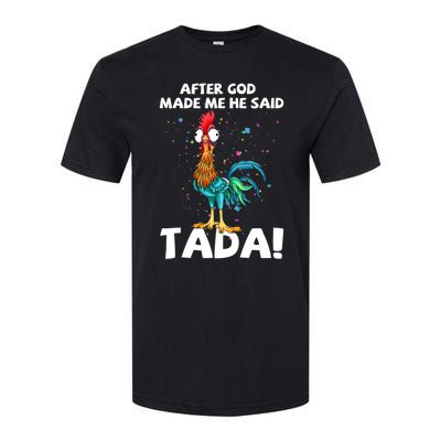 After God Made Me He Said Ta Da Funny Chicken Softstyle® CVC T-Shirt