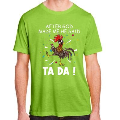 After God Made Me He Said Ta Da Chicken Funny Chicken Lovers Adult ChromaSoft Performance T-Shirt