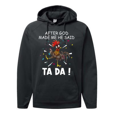 After God Made Me He Said Ta Da Chicken Funny Chicken Lovers Performance Fleece Hoodie