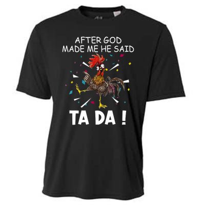 After God Made Me He Said Ta Da Chicken Funny Chicken Lovers Cooling Performance Crew T-Shirt