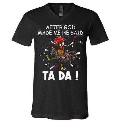 After God Made Me He Said Ta Da Chicken Funny Chicken Lovers V-Neck T-Shirt