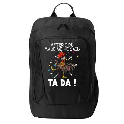 After God Made Me He Said Ta Da Chicken Funny Chicken Lovers City Backpack