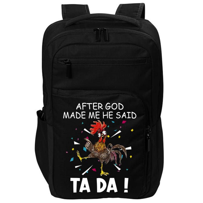 After God Made Me He Said Ta Da Chicken Funny Chicken Lovers Impact Tech Backpack