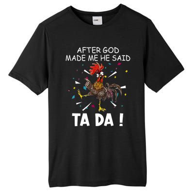 After God Made Me He Said Ta Da Chicken Funny Chicken Lovers Tall Fusion ChromaSoft Performance T-Shirt