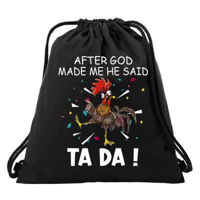 After God Made Me He Said Ta Da Chicken Funny Chicken Lovers Drawstring Bag