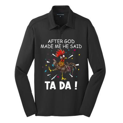 After God Made Me He Said Ta Da Chicken Funny Chicken Lovers Silk Touch Performance Long Sleeve Polo