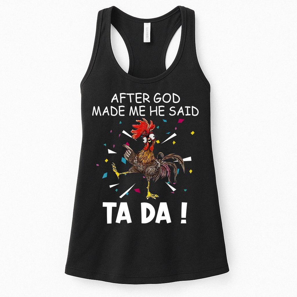 After God Made Me He Said Ta Da Chicken Funny Chicken Lovers Womens Tank Top