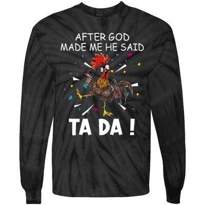 After God Made Me He Said Ta Da Chicken Funny Chicken Lovers Tie-Dye Long Sleeve Shirt