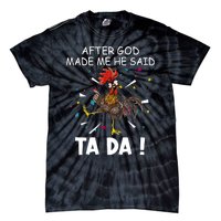 After God Made Me He Said Ta Da Chicken Funny Chicken Lovers Tie-Dye T-Shirt