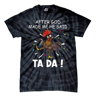 After God Made Me He Said Ta Da Chicken Funny Chicken Lovers Tie-Dye T-Shirt