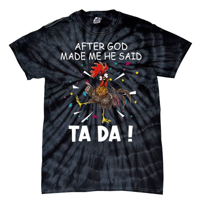 After God Made Me He Said Ta Da Chicken Funny Chicken Lovers Tie-Dye T-Shirt