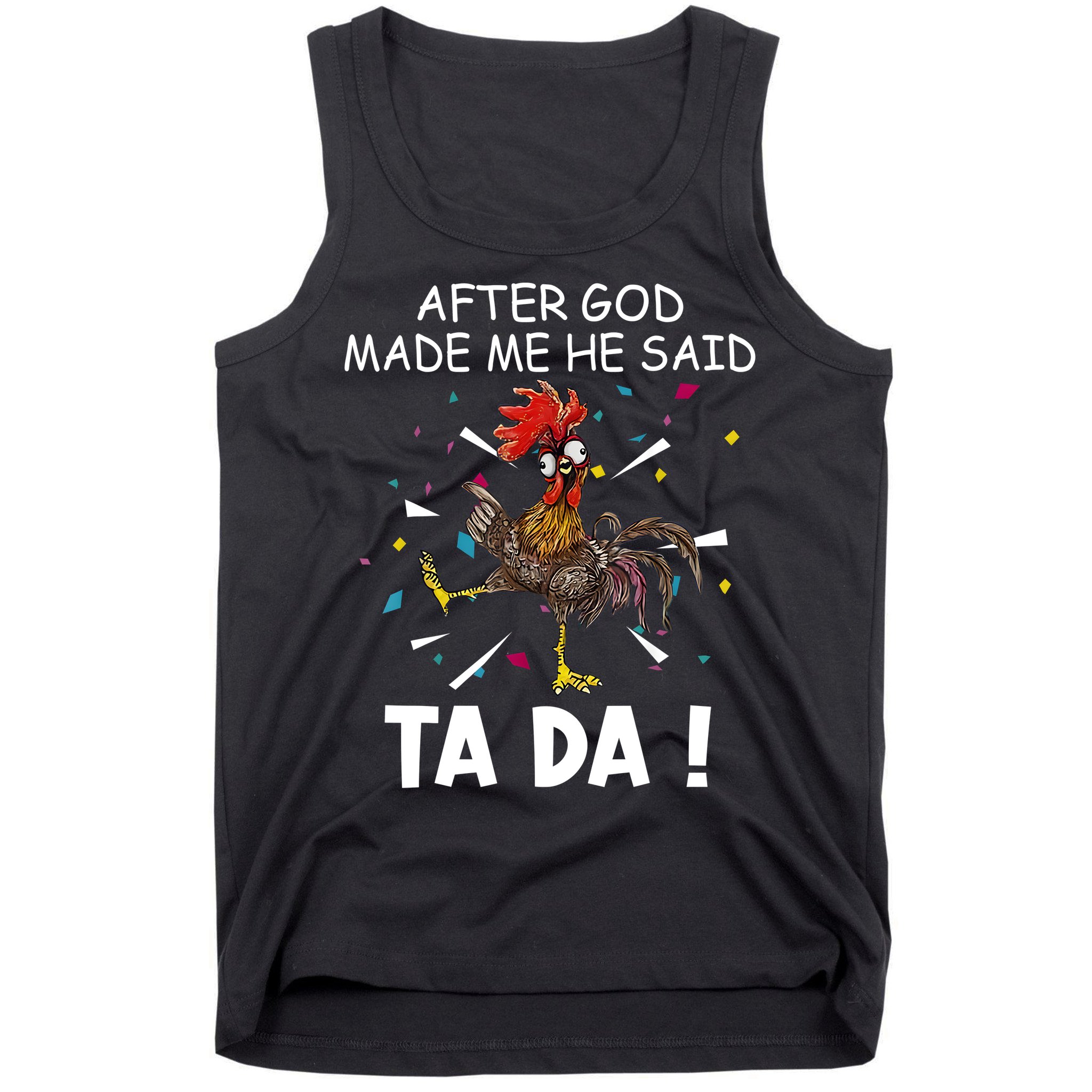 After God Made Me He Said Ta Da Chicken Funny Chicken Lovers Tank Top