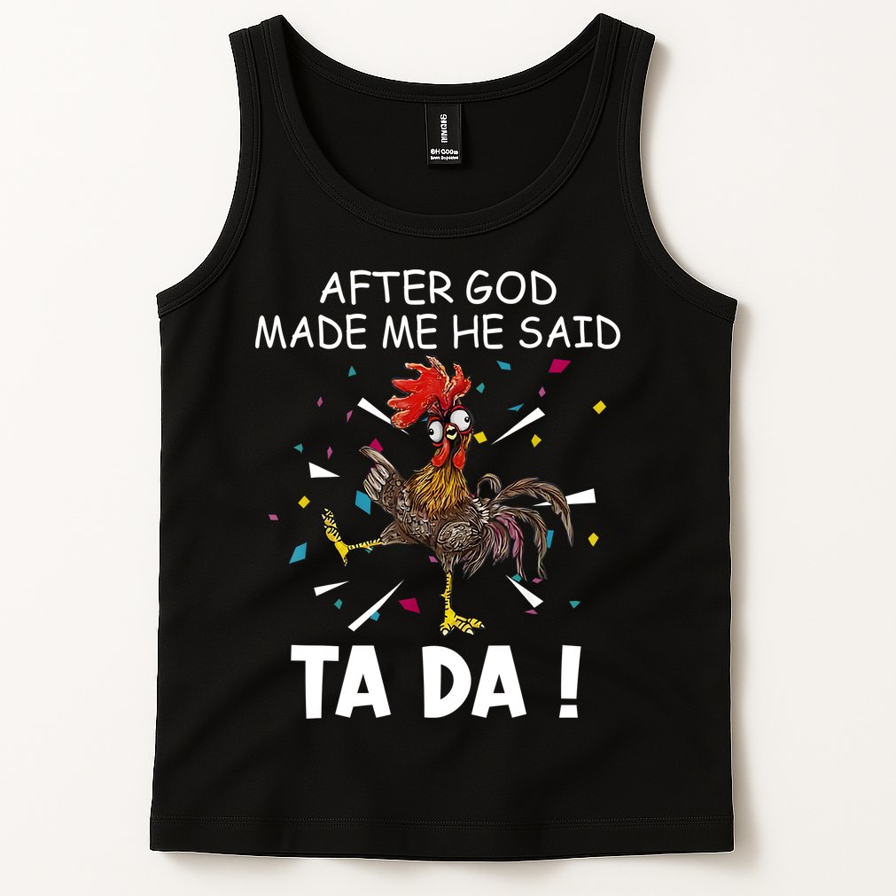 After God Made Me He Said Ta Da Chicken Funny Chicken Lovers Tank Top