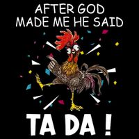 After God Made Me He Said Ta Da Chicken Funny Chicken Lovers Tank Top