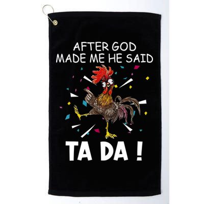 After God Made Me He Said Ta Da Chicken Funny Chicken Lovers Golf Towel