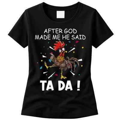 After God Made Me He Said Ta Da Chicken Funny Chicken Lovers Womens T-Shirt