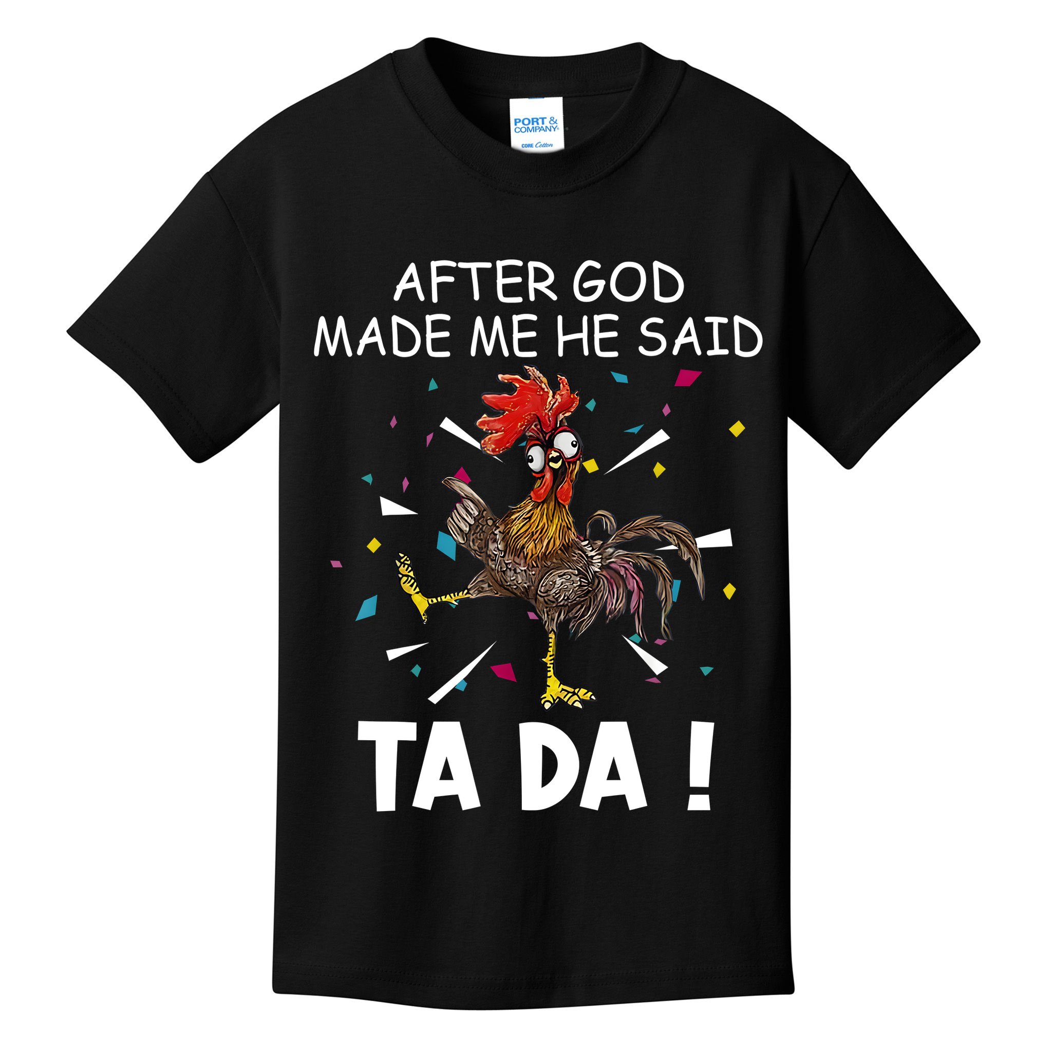 After God Made Me He Said Ta Da Chicken Funny Chicken Lovers Kids T-Shirt