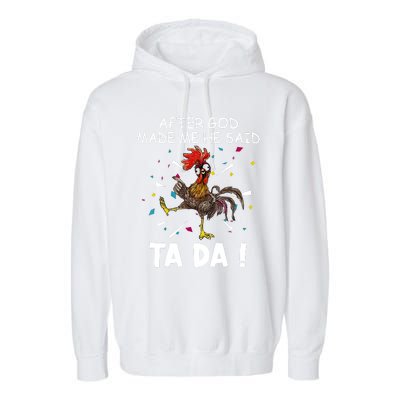 After God Made Me He Said Ta Da Chicken Funny Chicken Lovers Garment-Dyed Fleece Hoodie