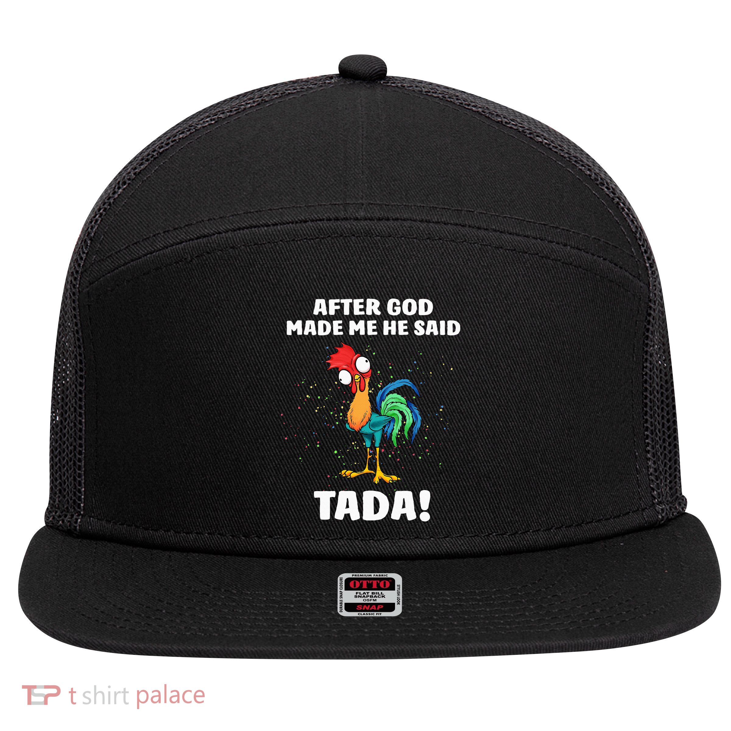 After God made Me He Said TaDa Funny Chicken 7 Panel Mesh Trucker Snapback Hat