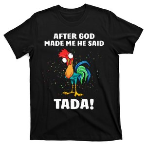 After God made Me He Said TaDa Funny Chicken T-Shirt