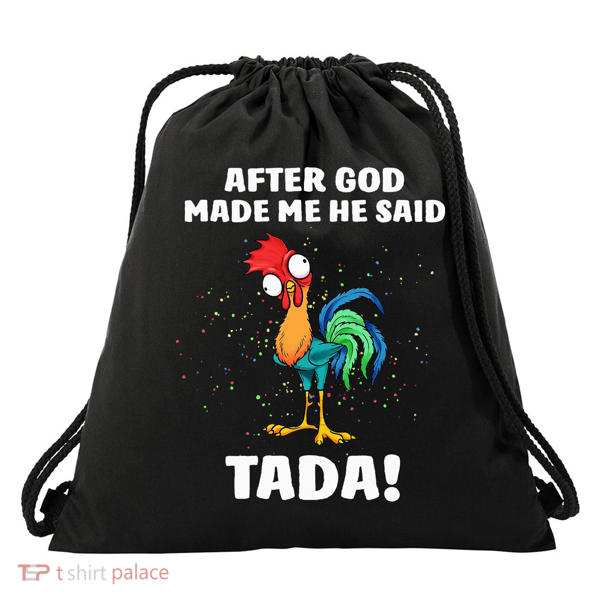 After God made Me He Said TaDa Funny Chicken Drawstring Bag